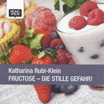 FRUCTOSE - DIE STILLE GEFAHR!